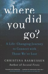 Where Did You Go?: A Life-Changing Journey to Connect with Those We've Lost цена и информация | Самоучители | pigu.lt