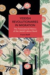 Yiddish Revolutionaries in Migration: The Transnational History of the Jewish Labour Bund kaina ir informacija | Socialinių mokslų knygos | pigu.lt