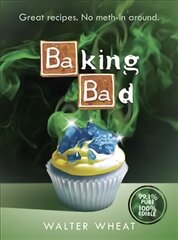 Baking Bad: Great Recipes. No Meth-In Around цена и информация | Фантастика, фэнтези | pigu.lt