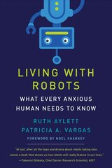 Living with Robots: What Every Anxious Human Needs to Know цена и информация | Книги по социальным наукам | pigu.lt