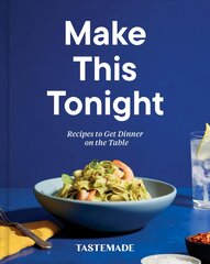 Make This Tonight: Recipes to Get Dinner on the Table: A Cookbook цена и информация | Книги рецептов | pigu.lt