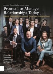 Protocol to Manage Relationships Today: Modern Relationship Management Based Upon Traditional Values 3rd edition kaina ir informacija | Enciklopedijos ir žinynai | pigu.lt