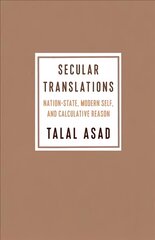 Secular Translations: Nation-State, Modern Self, and Calculative Reason цена и информация | Книги по социальным наукам | pigu.lt