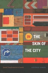 In the Skin of the City: Spatial Transformation in Luanda kaina ir informacija | Istorinės knygos | pigu.lt