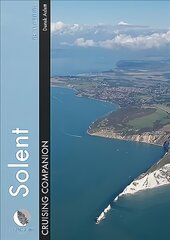 Solent Cruising Companion: A Yachtsman's Pilot and Cruising Guide to the Ports and Harbours from Keyhaven to Chichester 3rd edition цена и информация | Книги о питании и здоровом образе жизни | pigu.lt