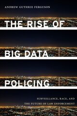 Rise of Big Data Policing: Surveillance, Race, and the Future of Law Enforcement цена и информация | Книги по социальным наукам | pigu.lt