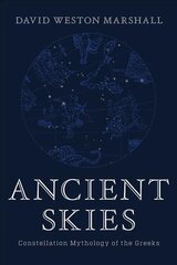Ancient Skies: Constellation Mythology of the Greeks kaina ir informacija | Istorinės knygos | pigu.lt