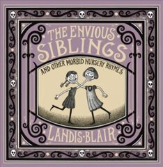 Envious Siblings: and Other Morbid Nursery Rhymes цена и информация | Fantastinės, mistinės knygos | pigu.lt