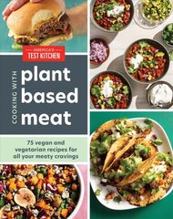 Cooking with Plant-Based Meat: 75 Satisfying Recipes Using Next-Generation Meat Alternatives цена и информация | Книги рецептов | pigu.lt