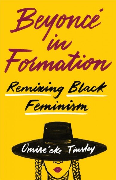 Beyonce in Formation: Remixing Black Feminism kaina ir informacija | Knygos apie meną | pigu.lt