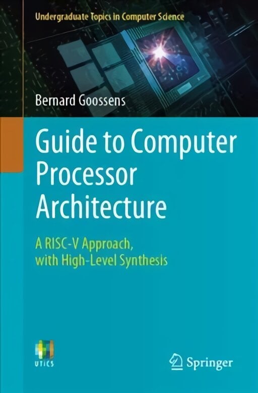 Guide to Computer Processor Architecture: A RISC-V Approach, with High-Level Synthesis 1st ed. 2023 kaina ir informacija | Ekonomikos knygos | pigu.lt