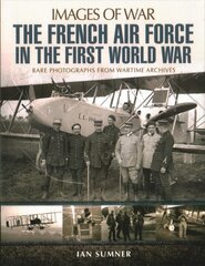 French Air Force in the First World War kaina ir informacija | Istorinės knygos | pigu.lt