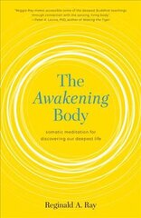 Awakening Body: Somatic Meditation for Discovering Our Deepest Life kaina ir informacija | Saviugdos knygos | pigu.lt