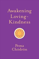 Awakening Loving-Kindness Abridged edition kaina ir informacija | Dvasinės knygos | pigu.lt
