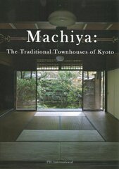 Machiya: The Traditional Townhouses of Kyoto цена и информация | Книги по архитектуре | pigu.lt