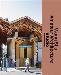 Wang Shu and Amateur Architecture Studio: Wang Shu and Amateur Architecture Studio kaina ir informacija | Knygos apie architektūrą | pigu.lt