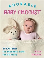 Adorable Baby Crochet: 40 Patterns for Blankets, Hats, Toys & More цена и информация | Книги о питании и здоровом образе жизни | pigu.lt