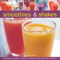 Irresistible Smoothies and Shakes: Creamy Blends, Fruit Fusions and Healthy Juices kaina ir informacija | Receptų knygos | pigu.lt