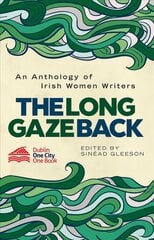 Long Gaze Back: An Anthology of Irish Women Writers kaina ir informacija | Fantastinės, mistinės knygos | pigu.lt