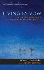 Living by Vow: a Practical Introduction to Eight Essential Zen Chants and Texts kaina ir informacija | Dvasinės knygos | pigu.lt