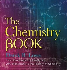 Chemistry Book: From Gunpowder to Graphene, 250 Milestones in the History of Chemistry цена и информация | Книги по экономике | pigu.lt