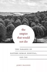 Empire That Would Not Die: The Paradox of Eastern Roman Survival, 640-740 kaina ir informacija | Istorinės knygos | pigu.lt