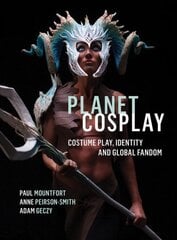 Planet Cosplay: Costume Play, Identity and Global Fandom цена и информация | Книги об искусстве | pigu.lt