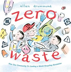 Zero Waste: How One Community Is Leading a World Recycling Revolution kaina ir informacija | Knygos mažiesiems | pigu.lt