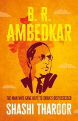 B. R. Ambedkar: The Man Who Gave Hope to India's Dispossessed цена и информация | Биографии, автобиогафии, мемуары | pigu.lt