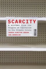 Scarcity: A History from the Origins of Capitalism to the Climate Crisis kaina ir informacija | Ekonomikos knygos | pigu.lt
