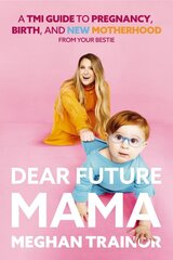 Dear Future Mama: A TMI Guide to Pregnancy, Birth, and Motherhood from Your Bestie цена и информация | Самоучители | pigu.lt