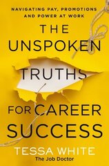 Unspoken Truths for Career Success: Navigating Pay, Promotions, and Power at Work kaina ir informacija | Ekonomikos knygos | pigu.lt