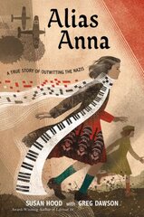 Alias Anna: A True Story of Outwitting the Nazis kaina ir informacija | Knygos paaugliams ir jaunimui | pigu.lt
