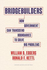 Bridgebuilders: How Government Can Transcend Boundaries to Solve Big Problems kaina ir informacija | Ekonomikos knygos | pigu.lt