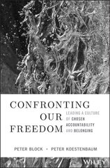 Confronting Our Freedom: Leading a Culture of Chosen Accountability and Belonging kaina ir informacija | Istorinės knygos | pigu.lt