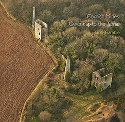 Cornish Mines, Gwennap to the Tamar kaina ir informacija | Istorinės knygos | pigu.lt