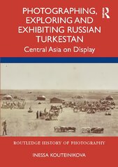 Photographing, Exploring and Exhibiting Russian Turkestan: Central Asia on Display kaina ir informacija | Knygos apie meną | pigu.lt