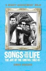 Songs That Saved Your Life (Revised Edition): The Art of The Smiths 1982-87 Revised edition цена и информация | Книги об искусстве | pigu.lt