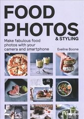 Food Photos & Styling: Creating Fabulous Food Photos with Your Camera or Smartphone цена и информация | Книги по фотографии | pigu.lt