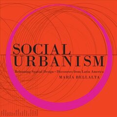 Social Urbanism: Reframing Spatial Design through our Collective Culture цена и информация | Книги об архитектуре | pigu.lt