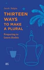 Thirteen Ways to Make a Plural: Preparing to Learn Arabic цена и информация | Пособия по изучению иностранных языков | pigu.lt