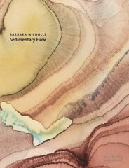 Barbara Nicholls: Sedimentary Flow цена и информация | Книги об искусстве | pigu.lt