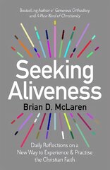 Seeking Aliveness: Daily Reflections on a New Way to Experience and Practise the Christian Faith kaina ir informacija | Dvasinės knygos | pigu.lt