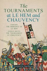 Tournaments at Le Hem and Chauvency: Sarrasin: The Romance of Le Hem; Jacques Bretel: The Tournament at Chauvency цена и информация | Книги об искусстве | pigu.lt