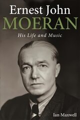 Ernest John Moeran: His Life and Music kaina ir informacija | Knygos apie meną | pigu.lt