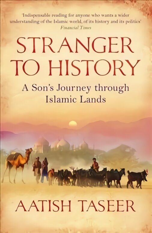 Stranger to History: A Son's Journey through Islamic Lands Main kaina ir informacija | Kelionių vadovai, aprašymai | pigu.lt