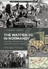 Waffen-Ss in Normandy: July 1944, Operations Goodwood and Cobra kaina ir informacija | Socialinių mokslų knygos | pigu.lt