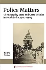 Police Matters: The Everyday State and Caste Politics in South India, 1900-1975 kaina ir informacija | Istorinės knygos | pigu.lt