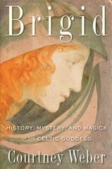 Brigid: History, Mystery, and Magick of the Celtic Goddess kaina ir informacija | Dvasinės knygos | pigu.lt