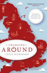 Charging Around: Exploring the Edges of England by Electric Car kaina ir informacija | Biografijos, autobiografijos, memuarai | pigu.lt